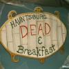 Like to take a Dirt Nap?  Well sure! Come enjoy your stay at the Hauntsburg Dead & Breakfast where you can relax...forever!